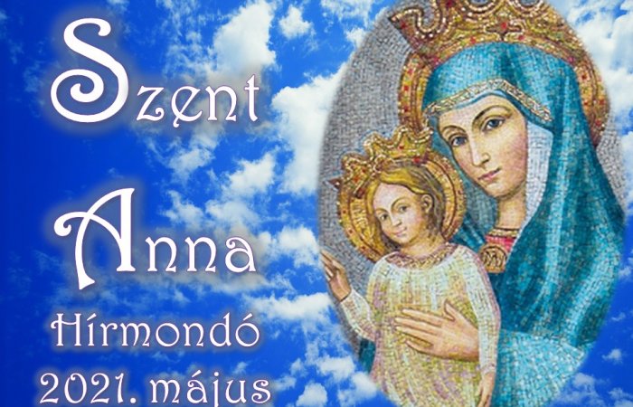 Szent Anna Hírmondó - 2021. május