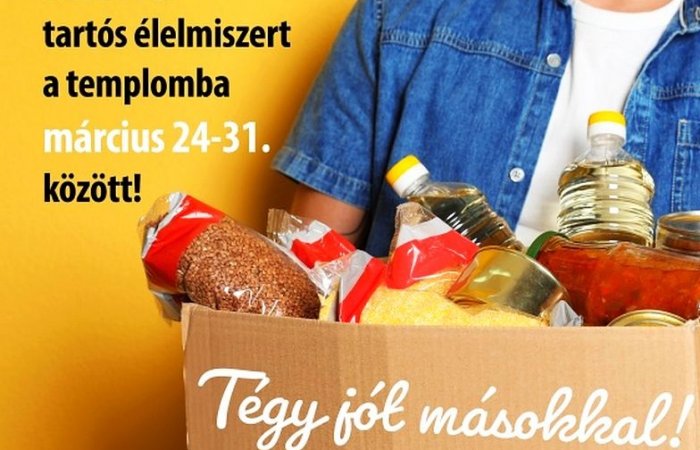 Tégy jót másokkal! - Nagyböjti tartós élelmiszer-gyűjtés templomunkban